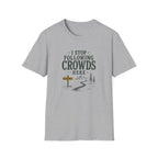 I Stop Following Crowds Here. T‑Shirt