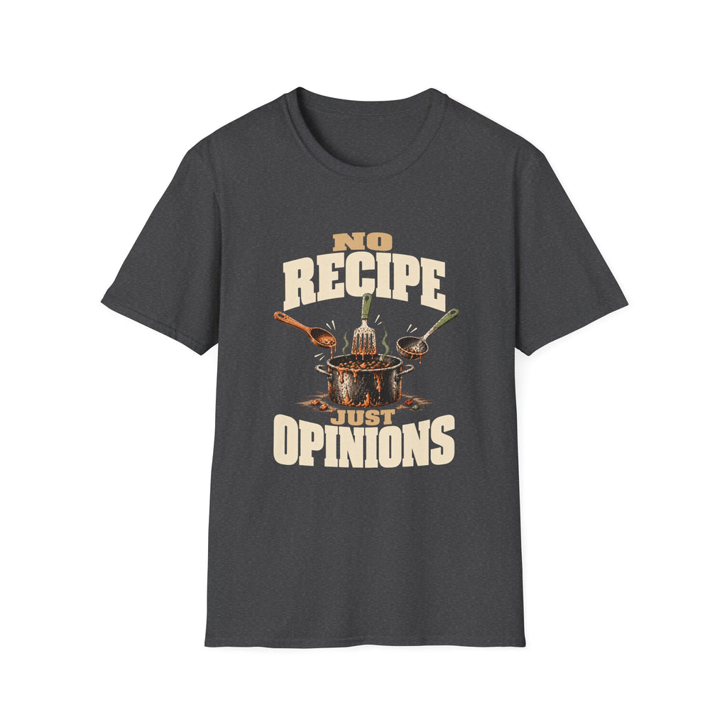 No Recipe. Just Opinions. T-Shirts
