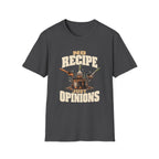 No Recipe. Just Opinions. T-Shirts