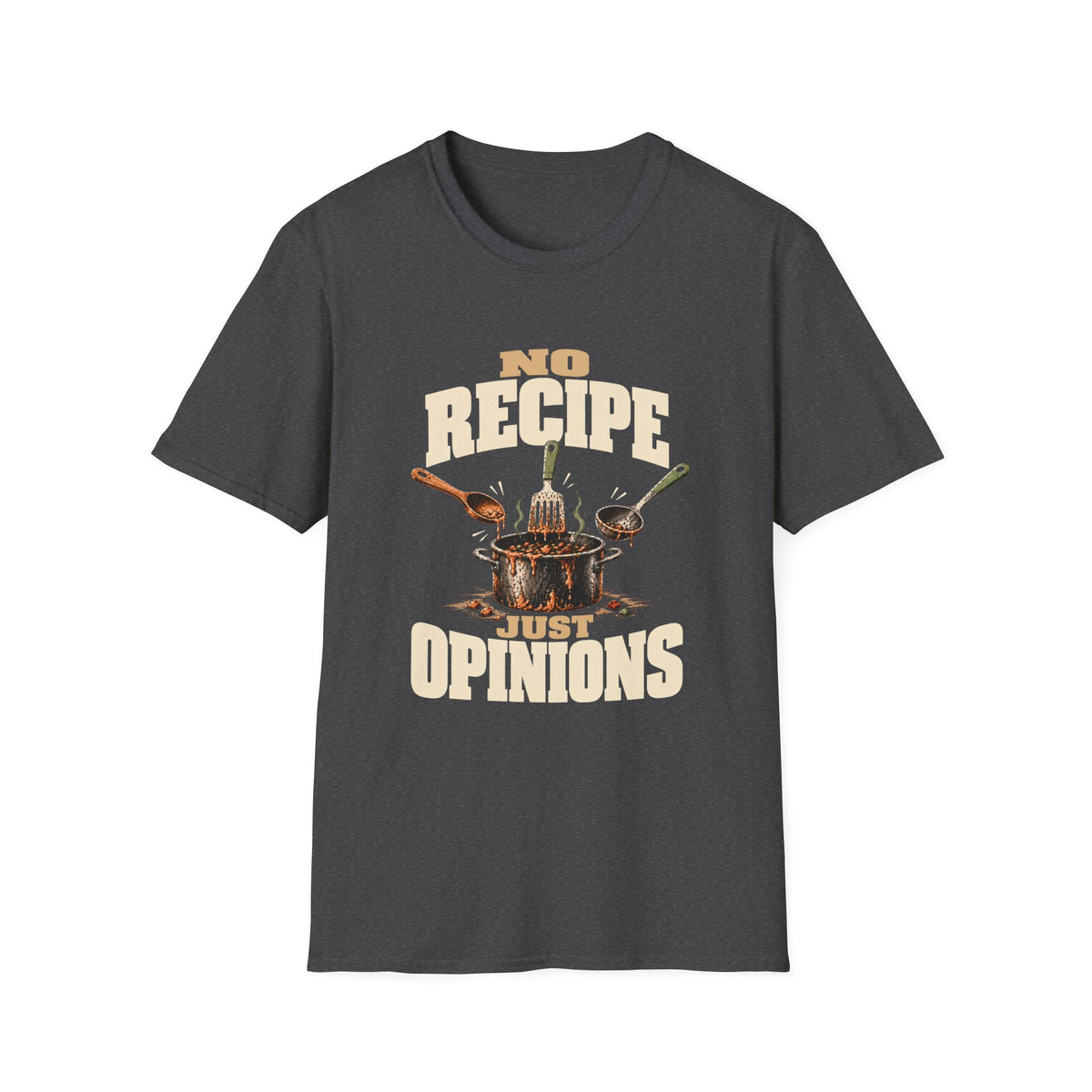 No Recipe. Just Opinions. T-Shirts