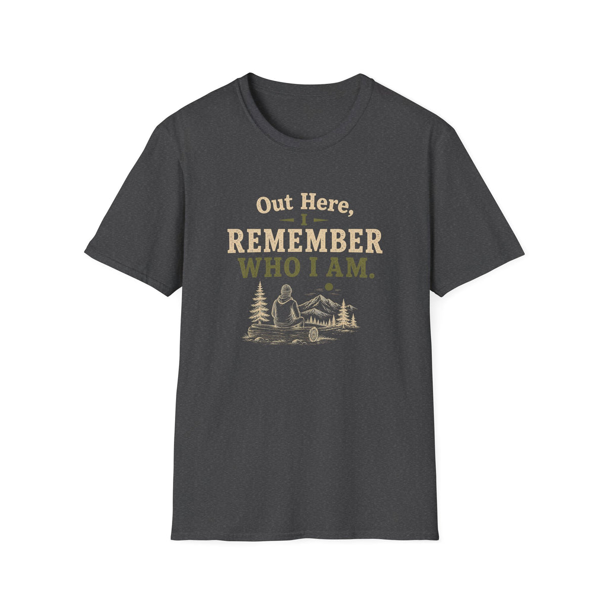 Out Here, I Remember Who I Am. T‑Shirt