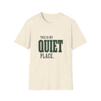 This Is My Quiet Place. T-Shirt