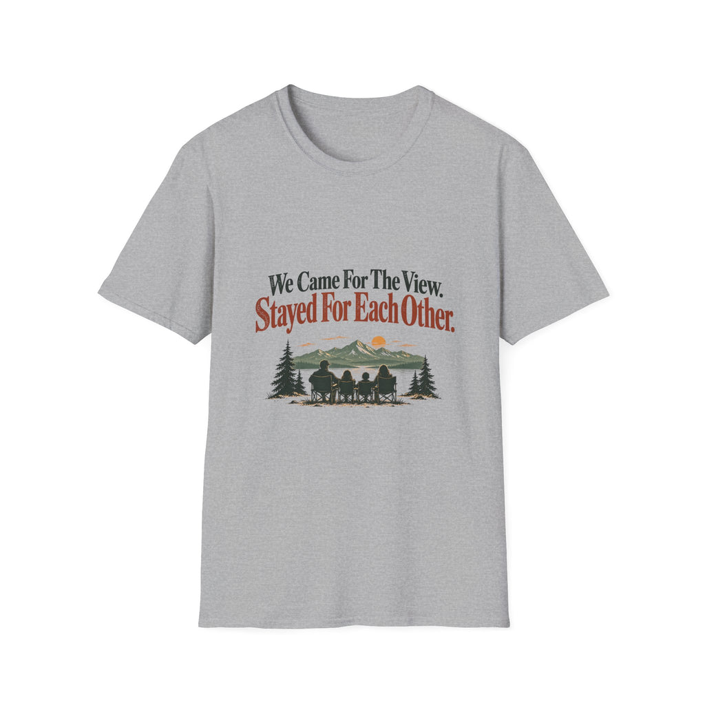 We Came For The View. Stayed For Each Other. T-Shirt