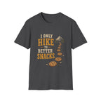I Only Hike to Better Snacks. T‑Shirt