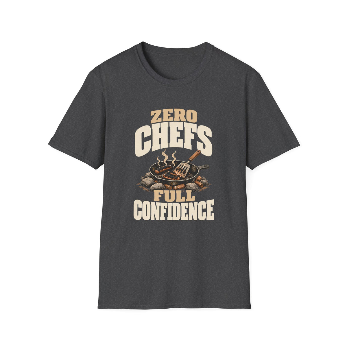Zero Chefs. Full Confidence. T-Shirts