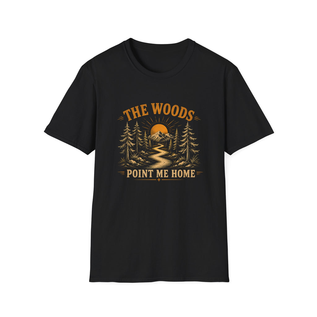 The Woods Point Me Home. T‑Shirt