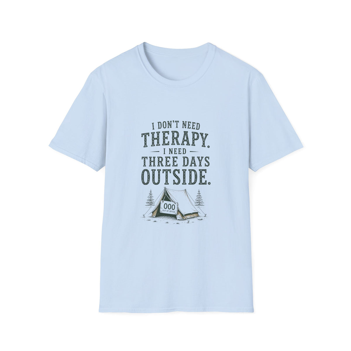 I Don't Need Therapy. I Need Three Days Outside. T‑Shirt