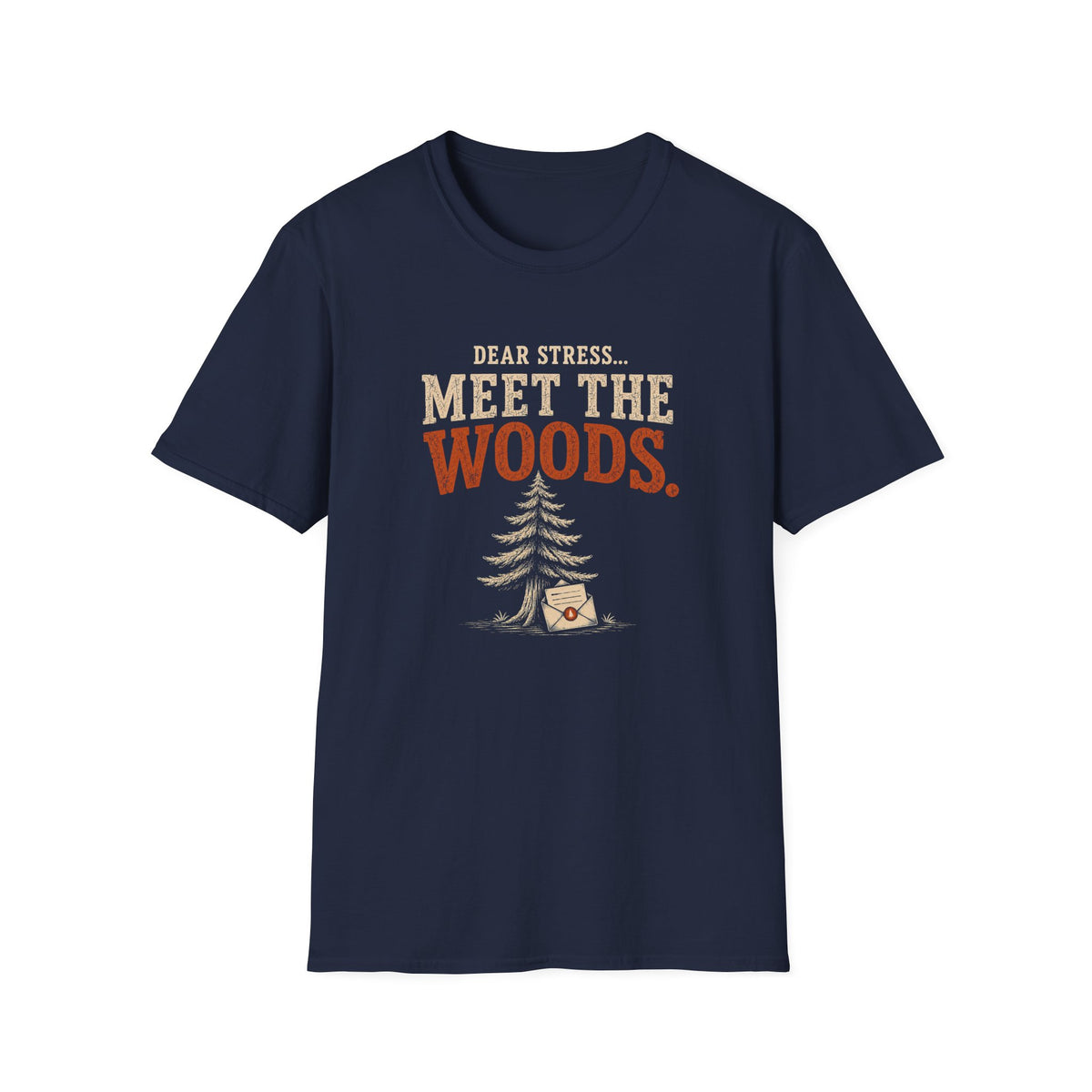 Dear Stress...Meet The Woods. T‑Shirt