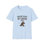 Bears Hate My Singing Too. T‑Shirt