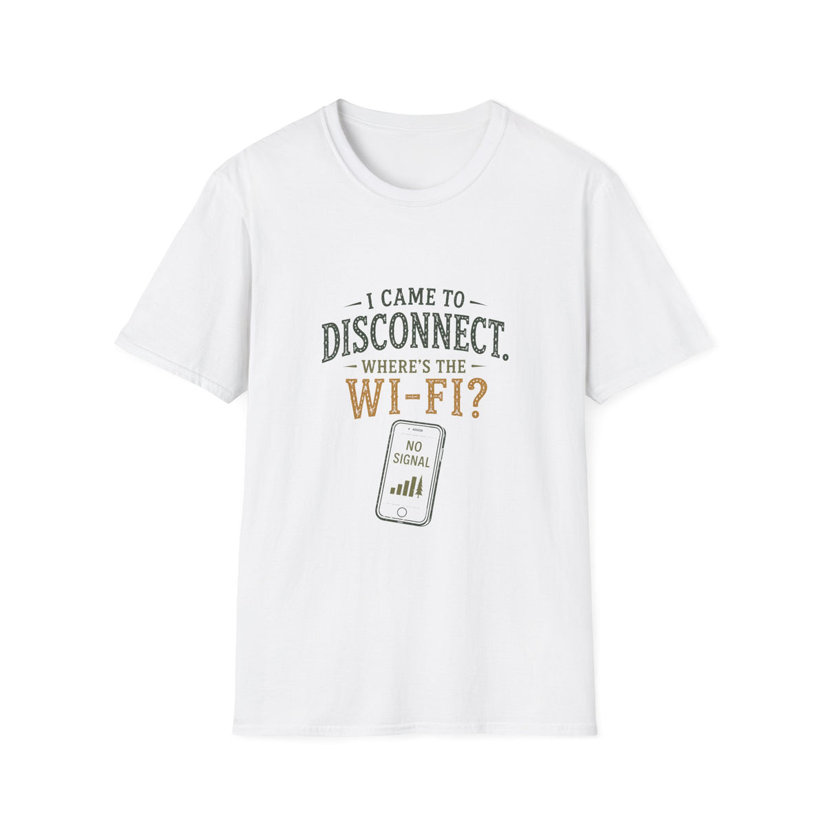 I Came To Disconnect. Where's the Wi-Fi? T‑Shirt