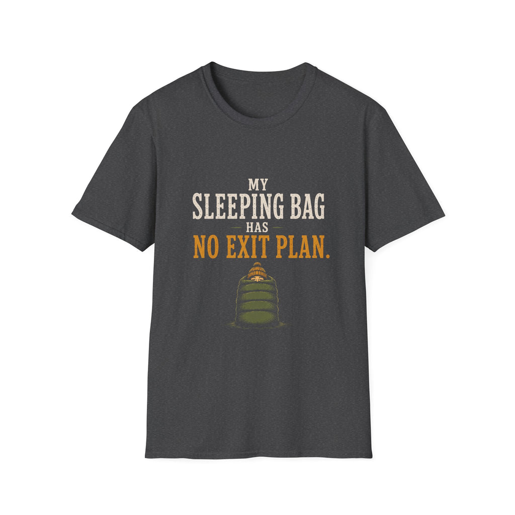 My Sleeping Bag Has No Exit Plan. T‑Shirt