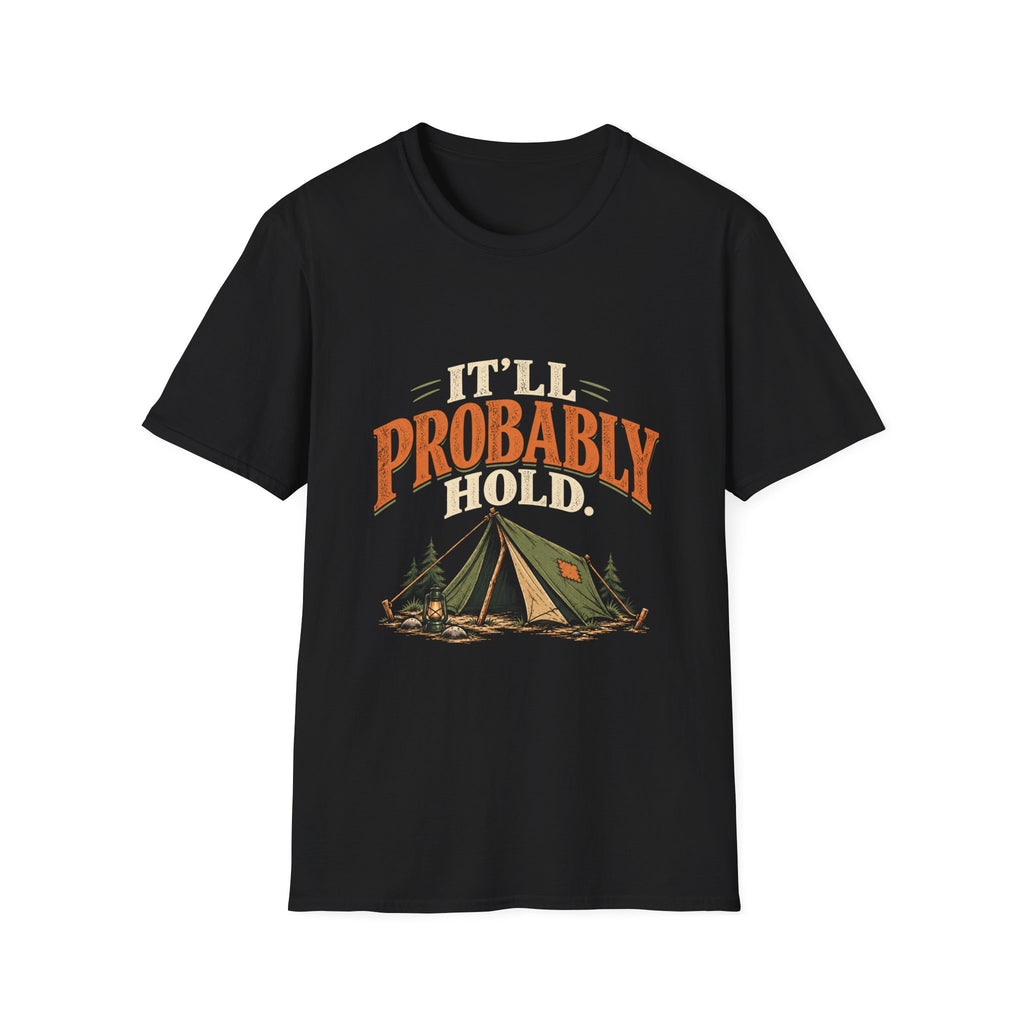 It'll Probably Hold. T-shirt