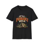 It'll Probably Hold. T-shirt