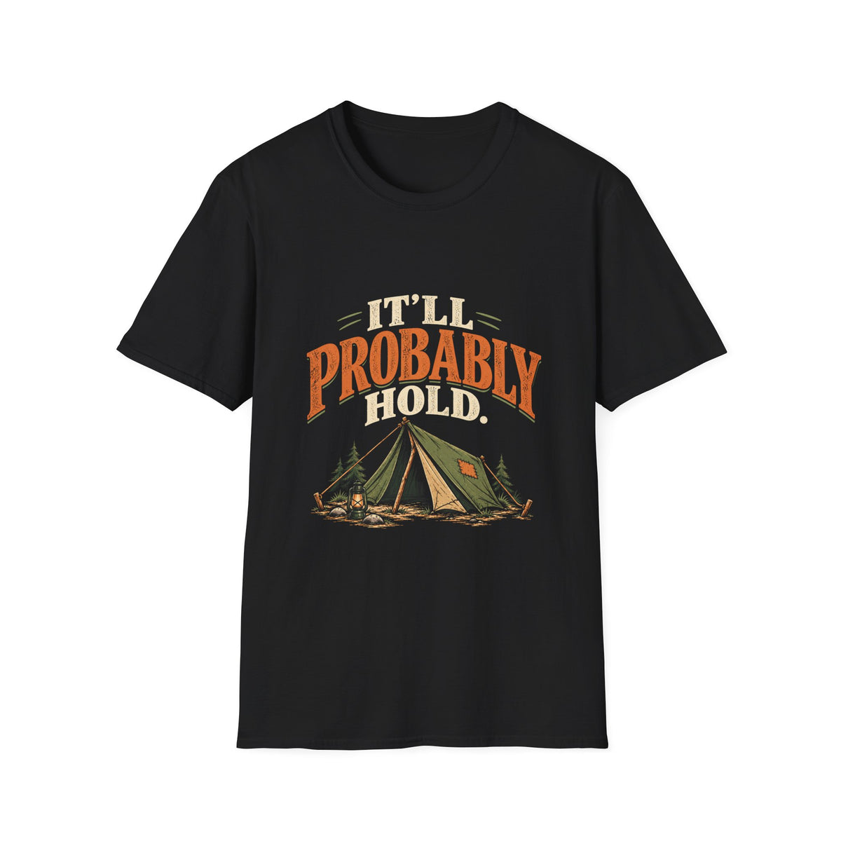 It'll Probably Hold. T-shirt