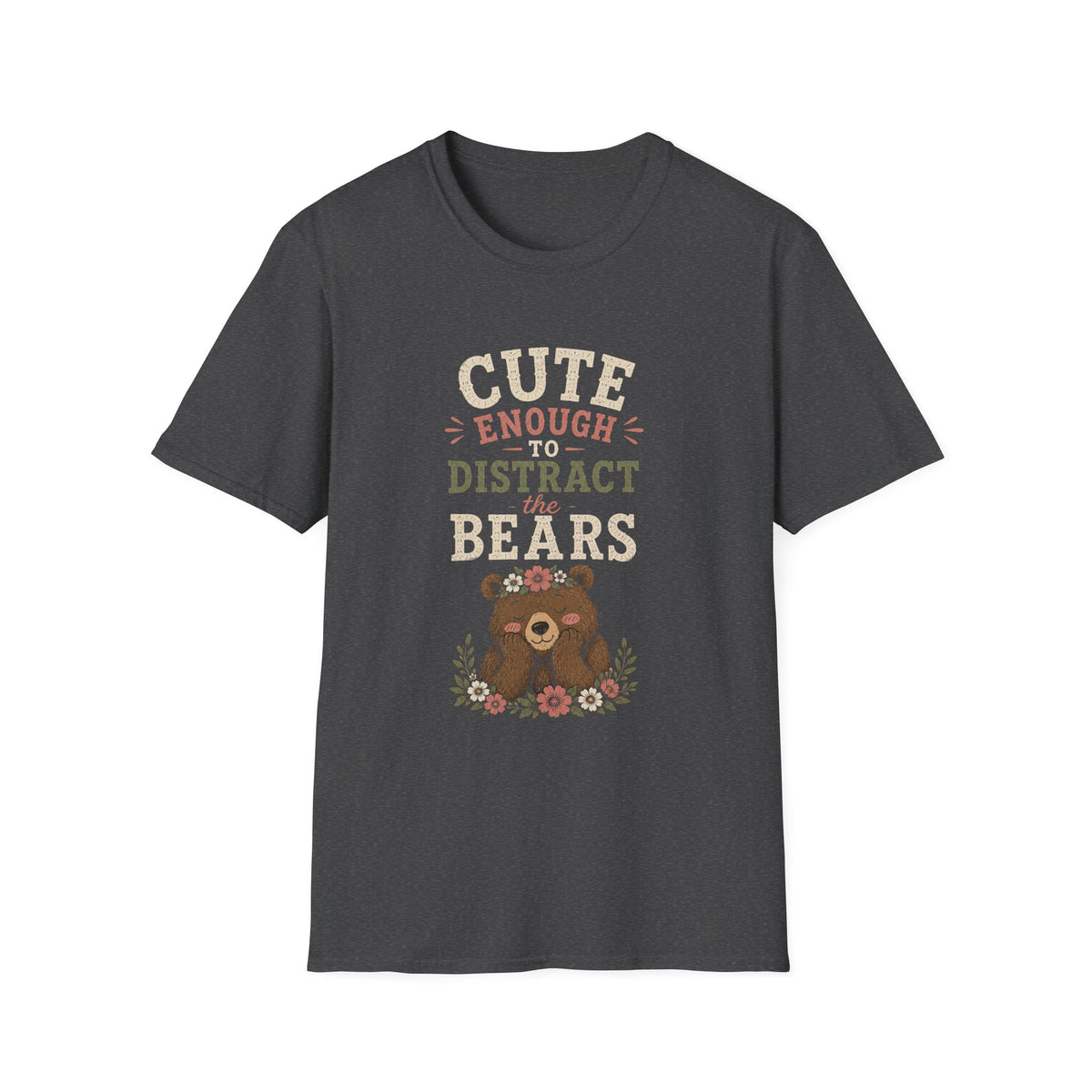 Cute Enough To Distract the Bears. T‑Shirt