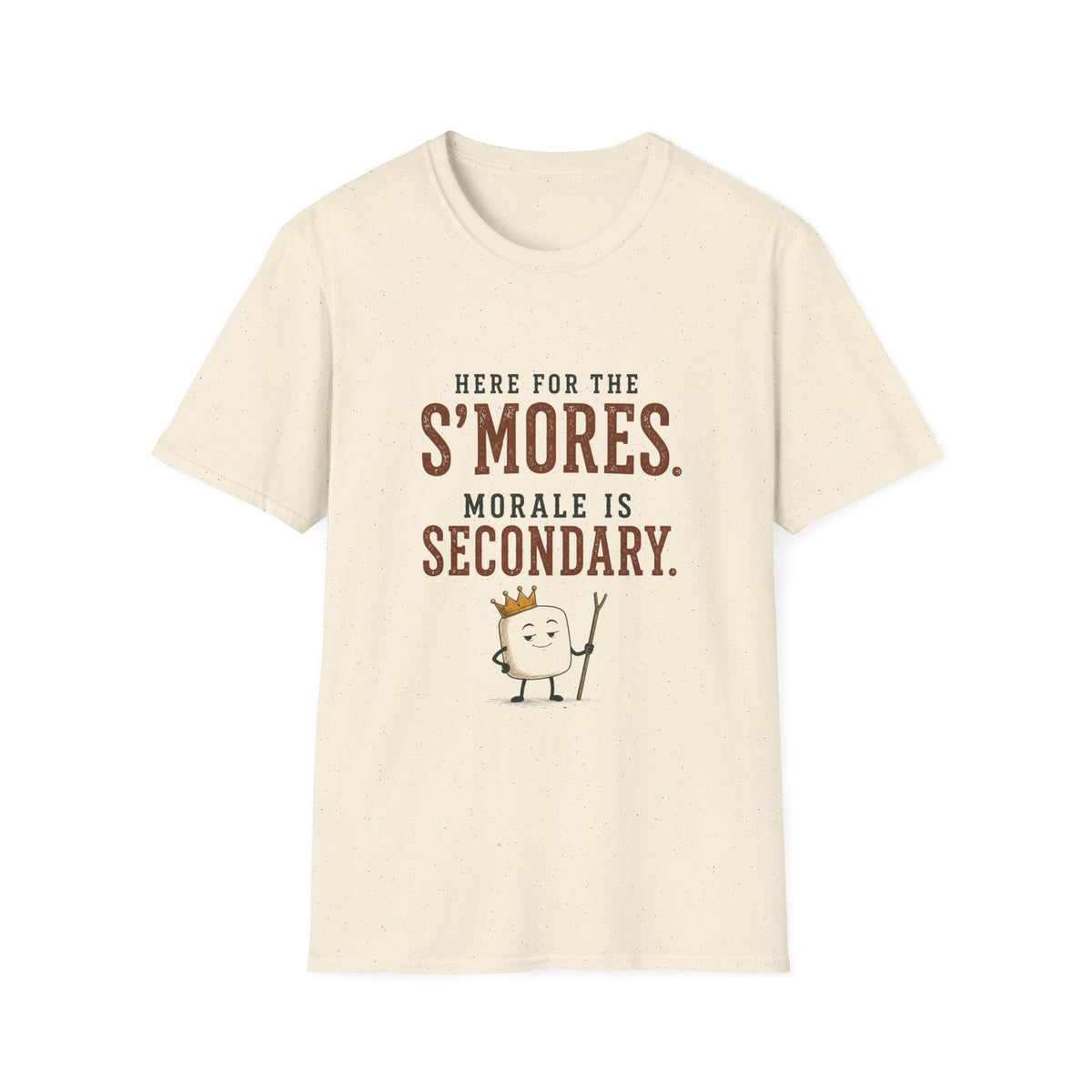 Here for the S'mores. Morale is Secondary. T‑Shirt