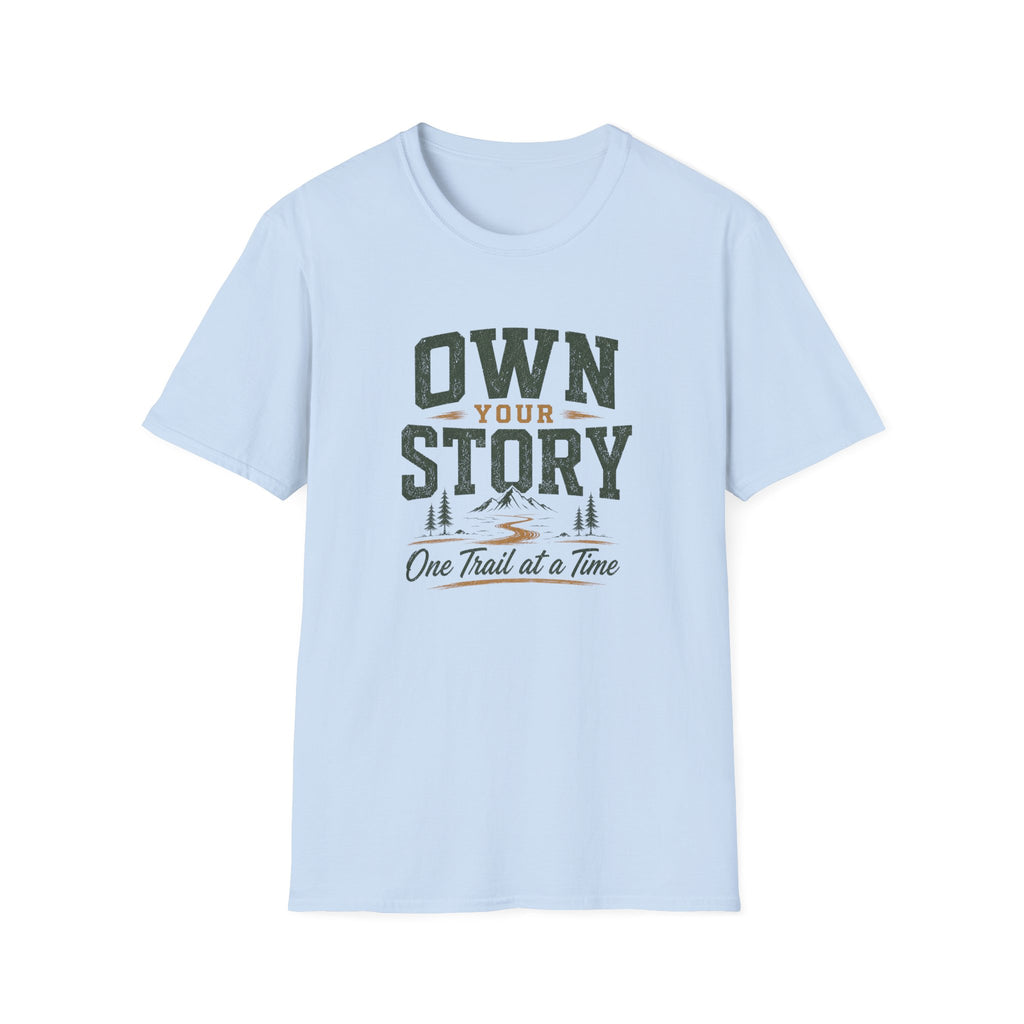 Own Your Story. One Trail At A Time. T-Shirt
