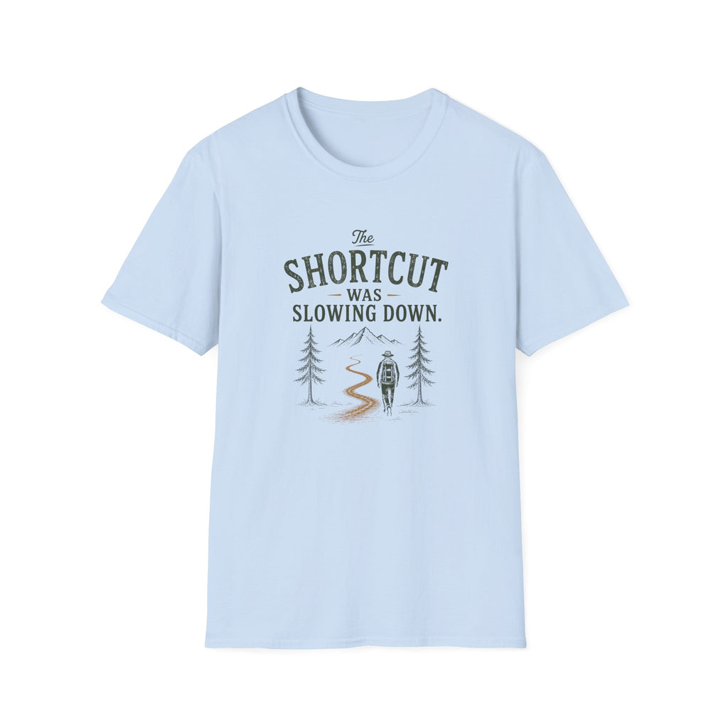 The Shortcut Was Slowing Down. T‑Shirt