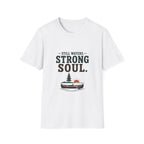 Still Waters. Strong Soul. T‑Shirt