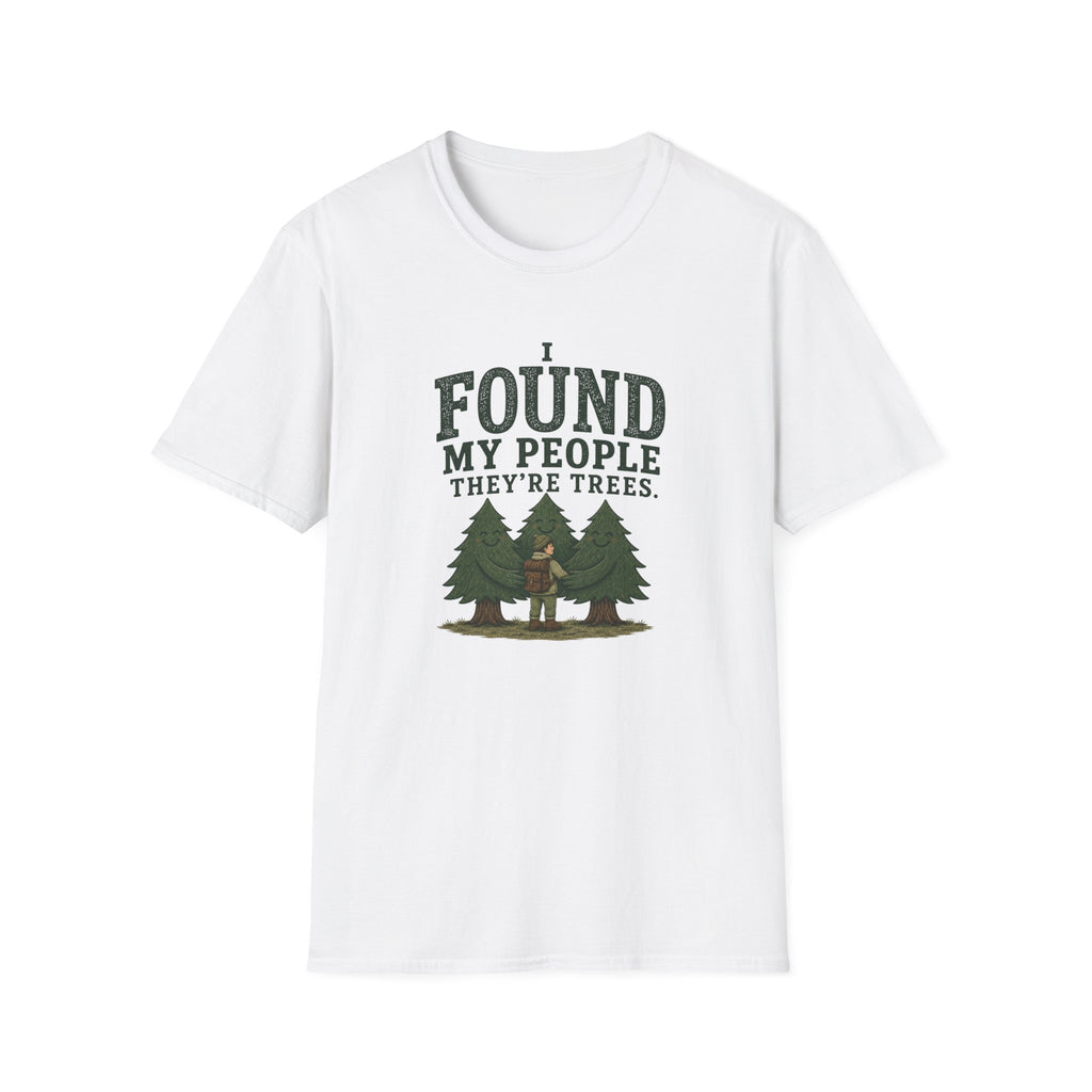 I Found My People They’re Trees T-Shirt