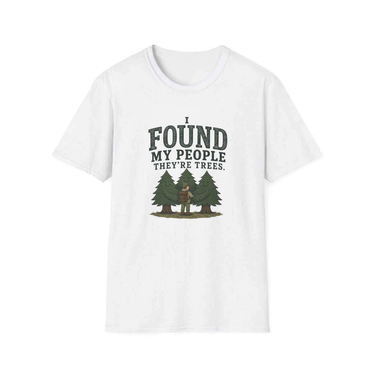 I Found My People They’re Trees T-Shirt