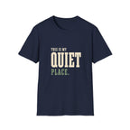 This Is My Quiet Place. T-Shirt