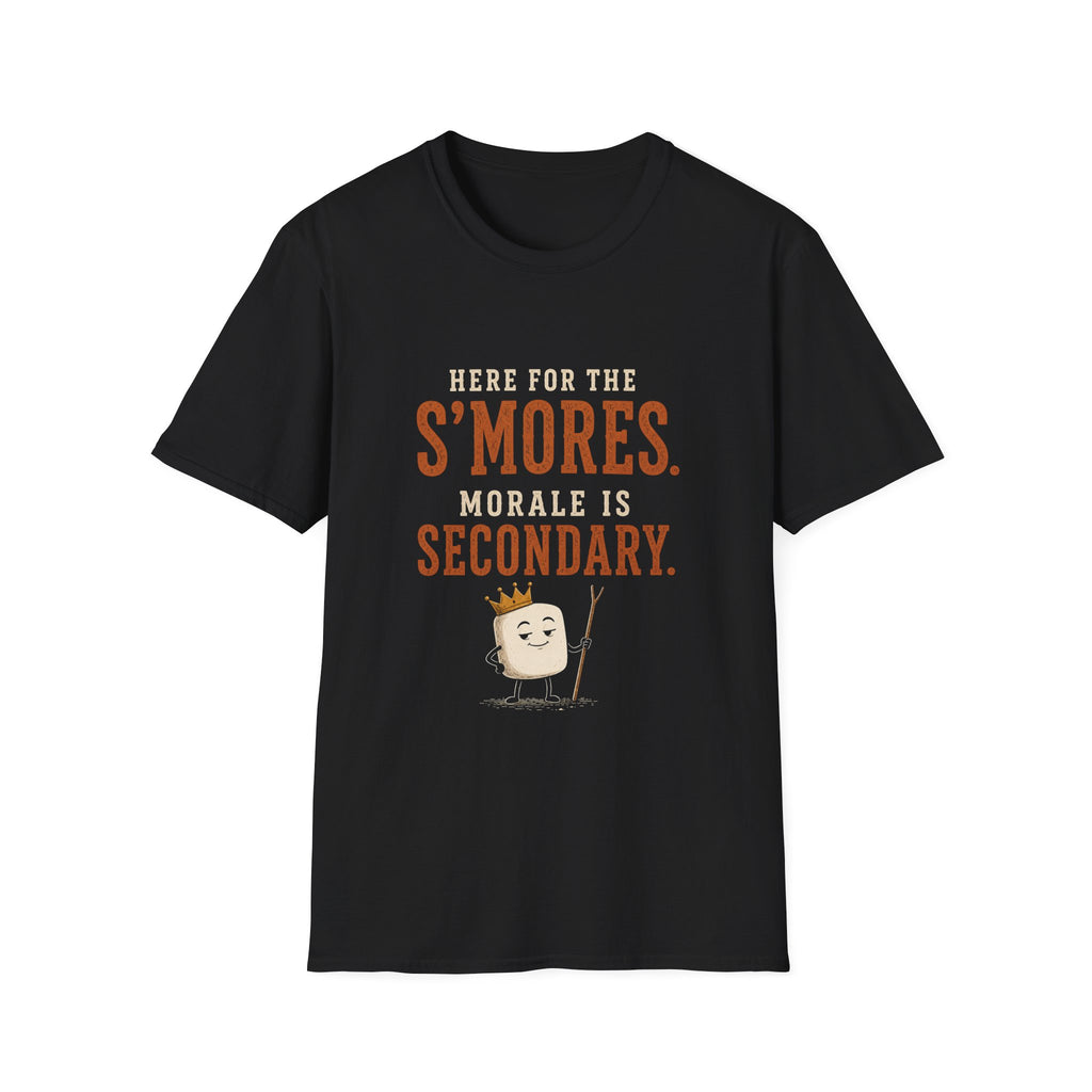 Here for the S'mores. Morale is Secondary. T‑Shirt