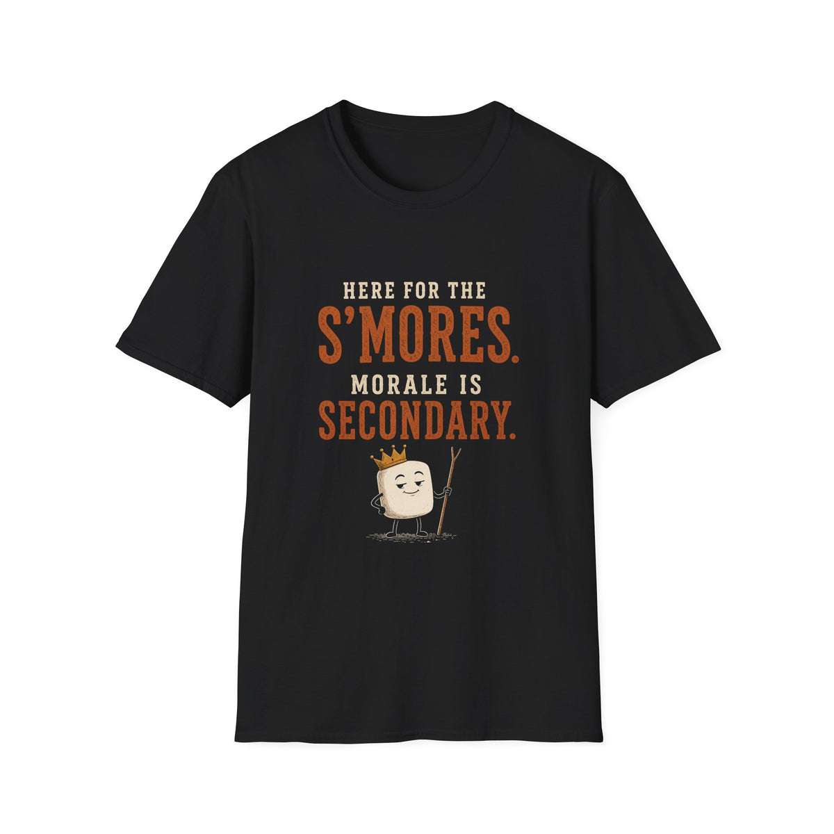 Here for the S'mores. Morale is Secondary. T‑Shirt