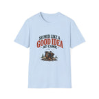 Seemed Like A Good Idea At Camp. T-shirt