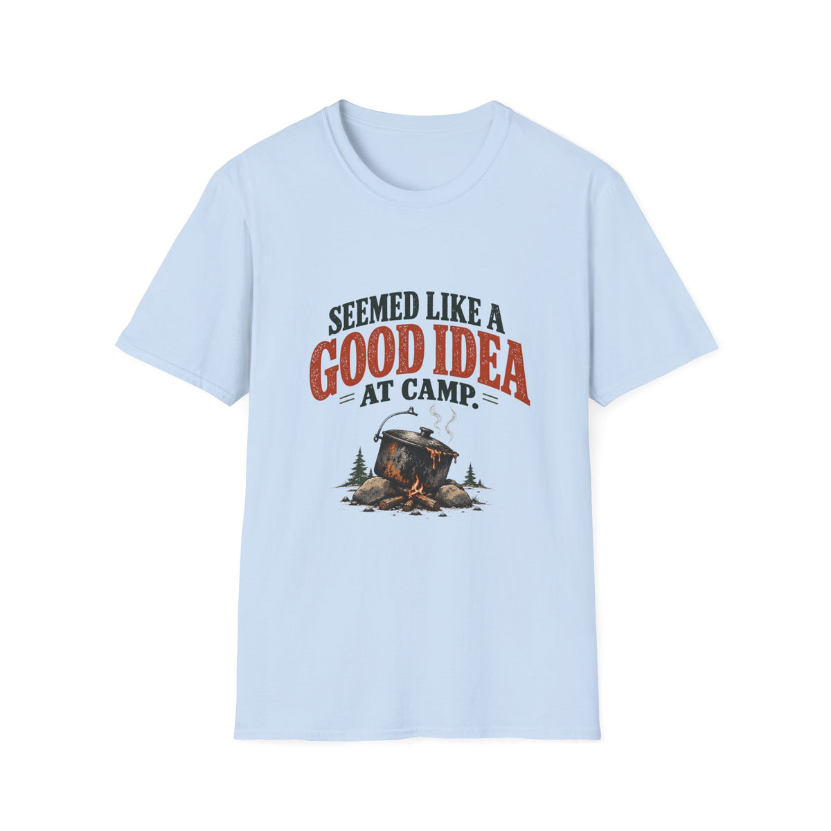 Seemed Like A Good Idea At Camp. T-shirt