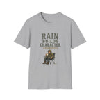 Rain Builds Character. Apparently. T‑Shirt