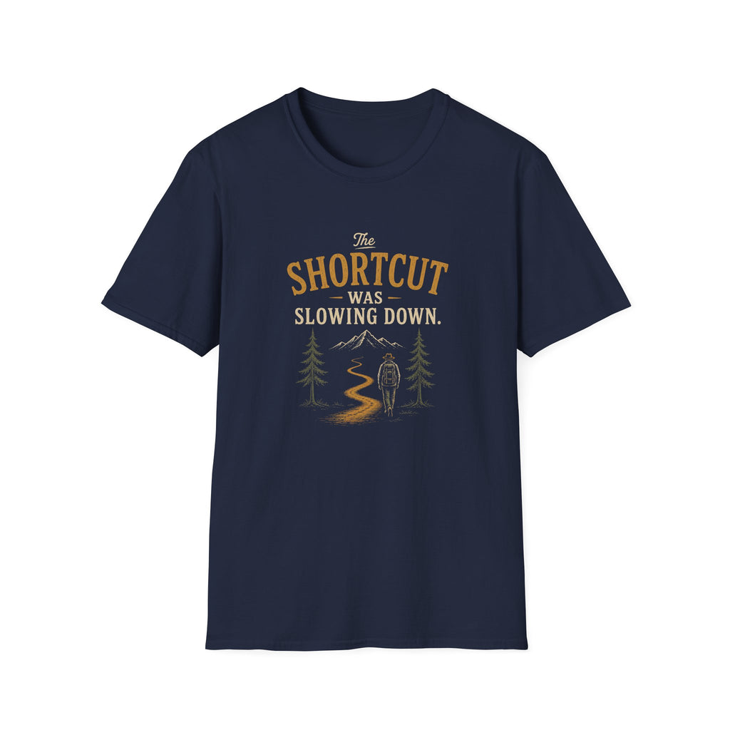 The Shortcut Was Slowing Down. T‑Shirt
