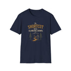 The Shortcut Was Slowing Down. T‑Shirt