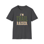 I'm Trail Raised. T‑Shirt