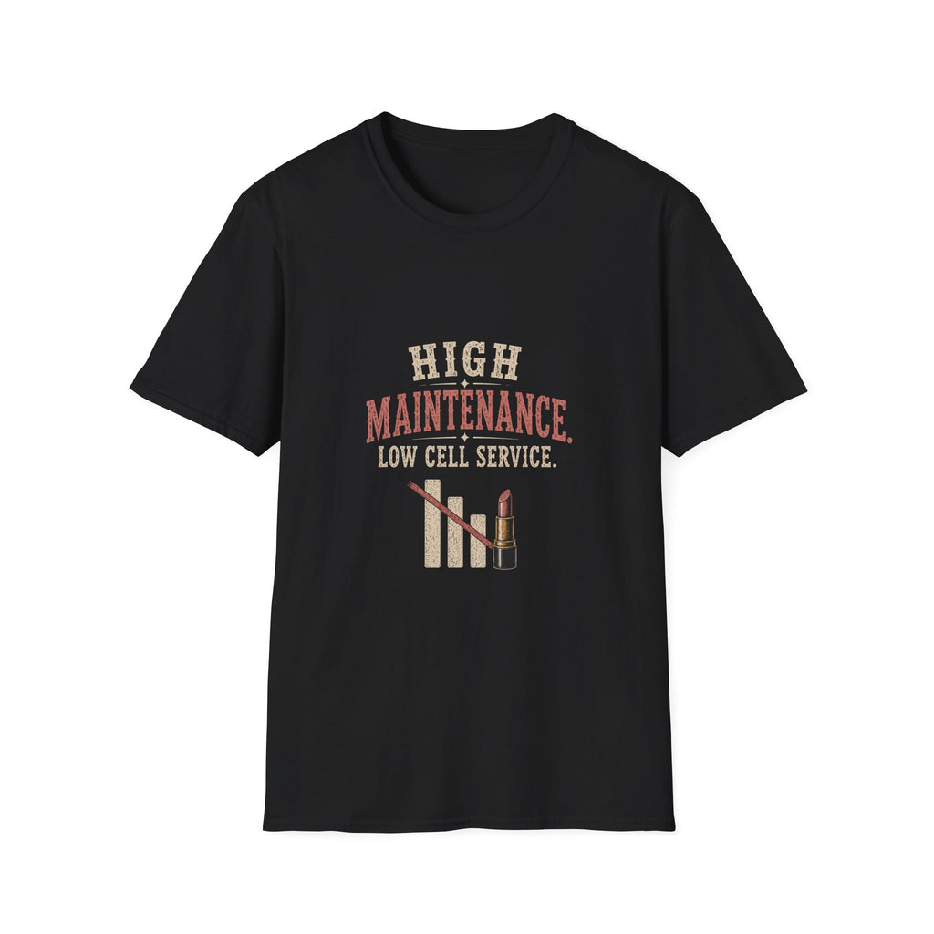 High Maintenance. Low Cell Service. T‑Shirt
