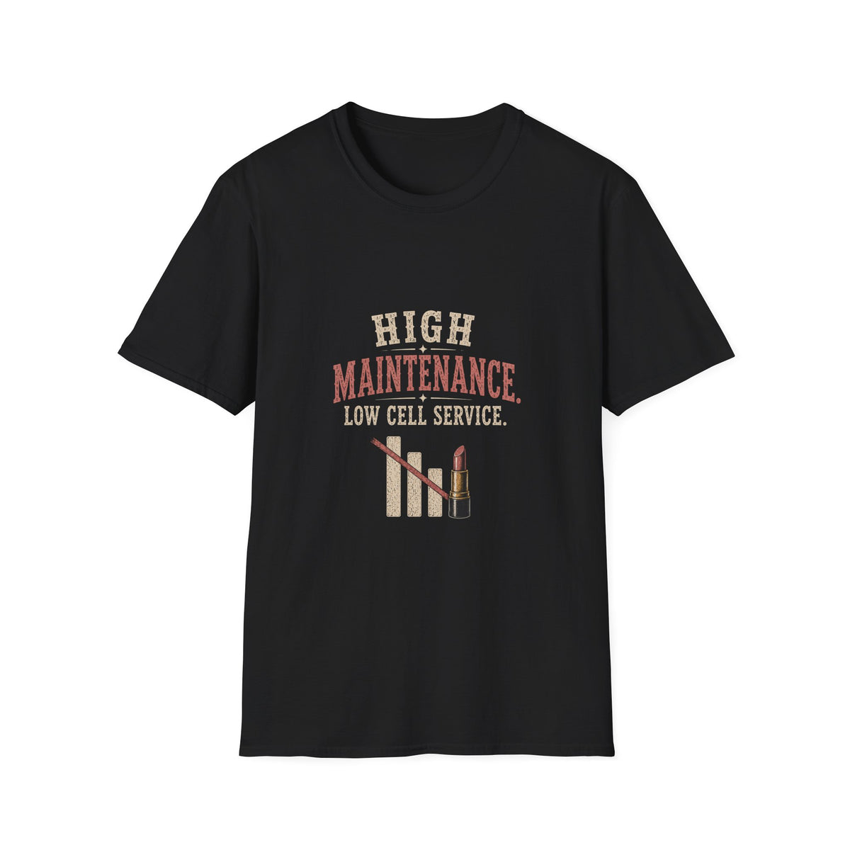 High Maintenance. Low Cell Service. T‑Shirt