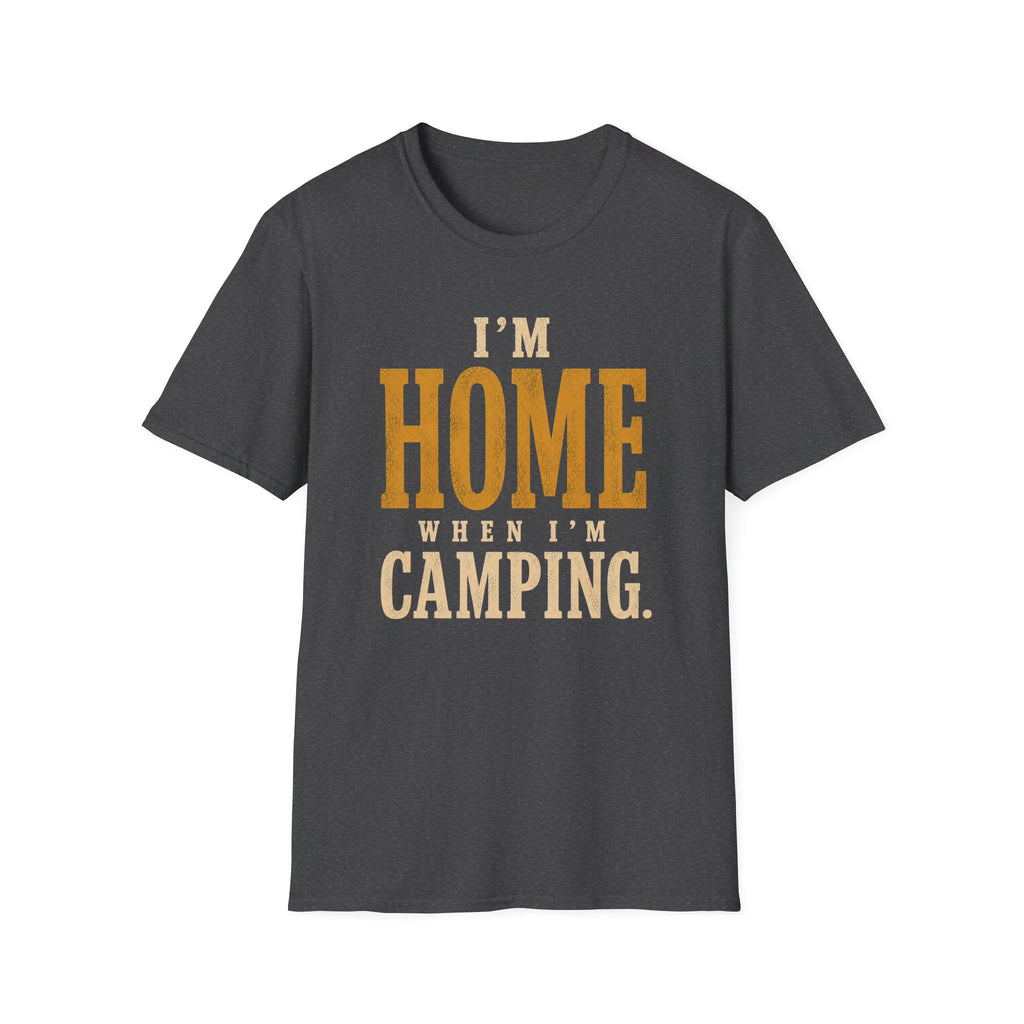 I'm Home When I'm Camping. T‑Shirt