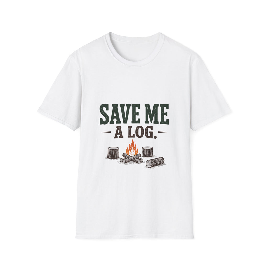 Save Me A Log. T-shirt