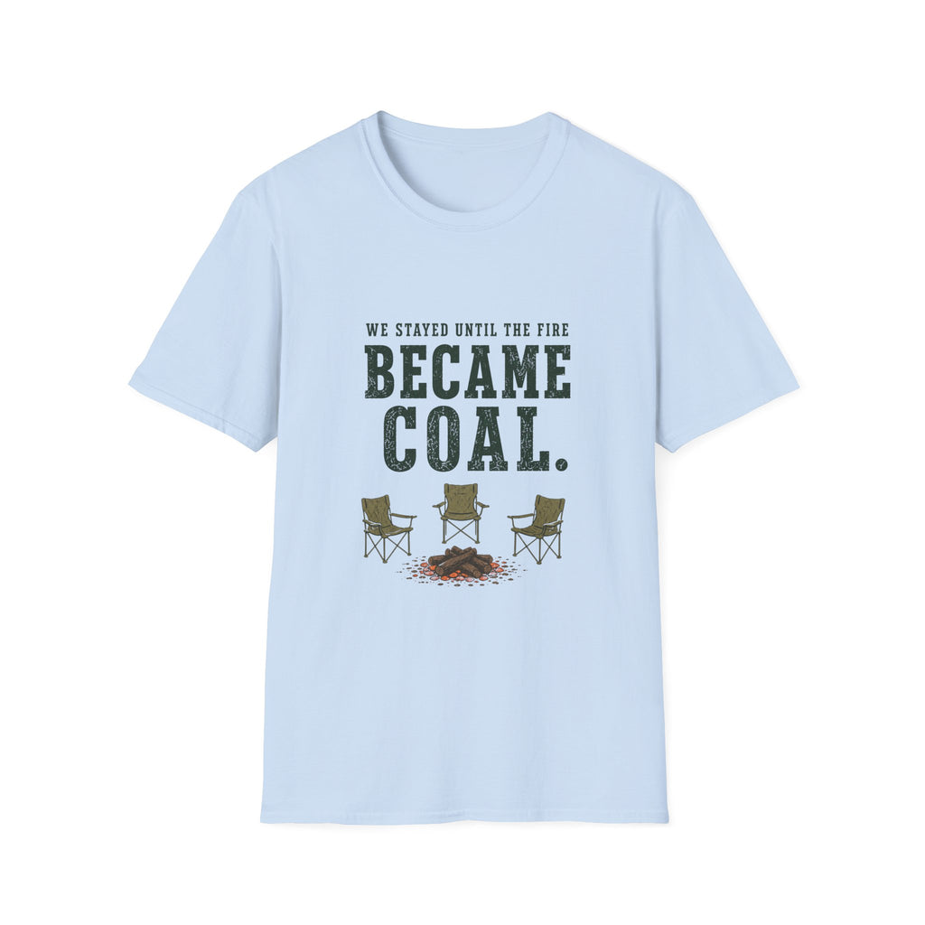 We Stayed Until The Fire Became Coal T-Shirt