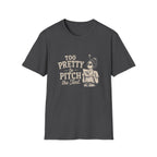 Too Pretty To Pitch The Tent. T‑Shirt