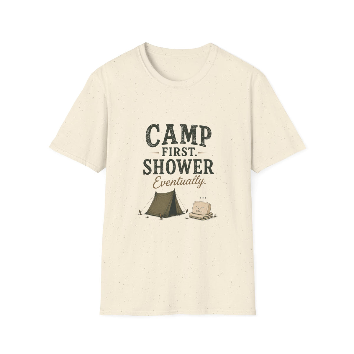 Camp First. Shower Eventually. T‑Shirt