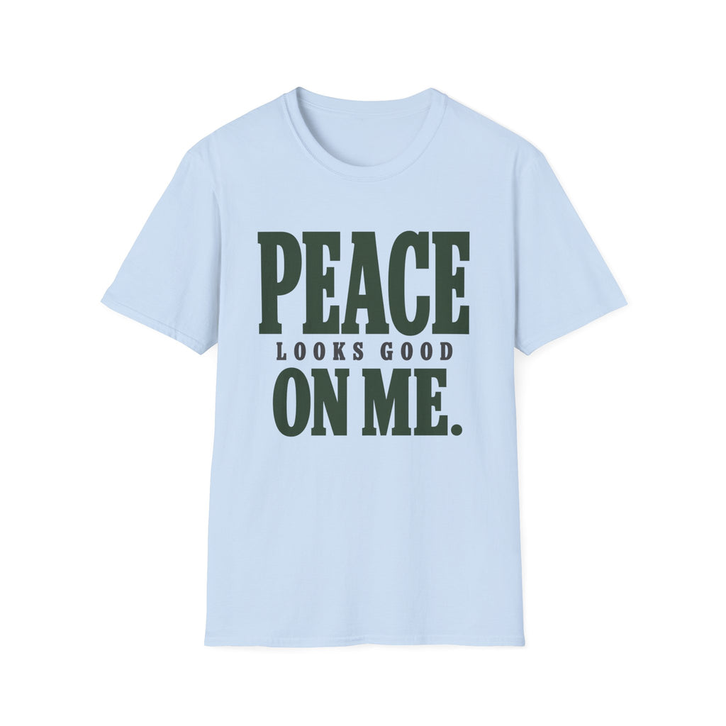 Peace Looks Good On Me. T-Shirt