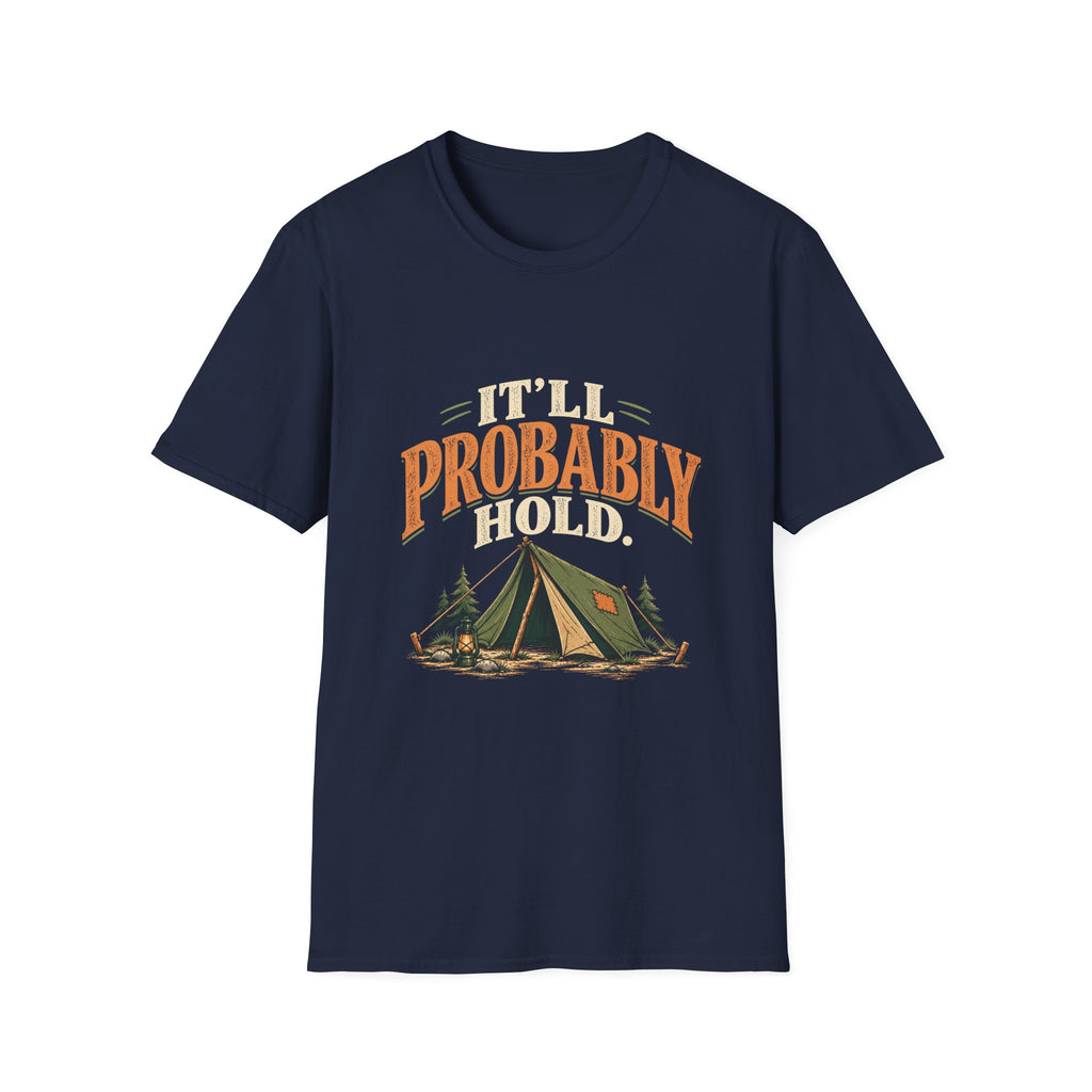 It'll Probably Hold. T-shirt