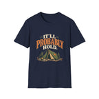 It'll Probably Hold. T-shirt