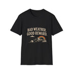 Bad Weather. Good Reward. T‑Shirt
