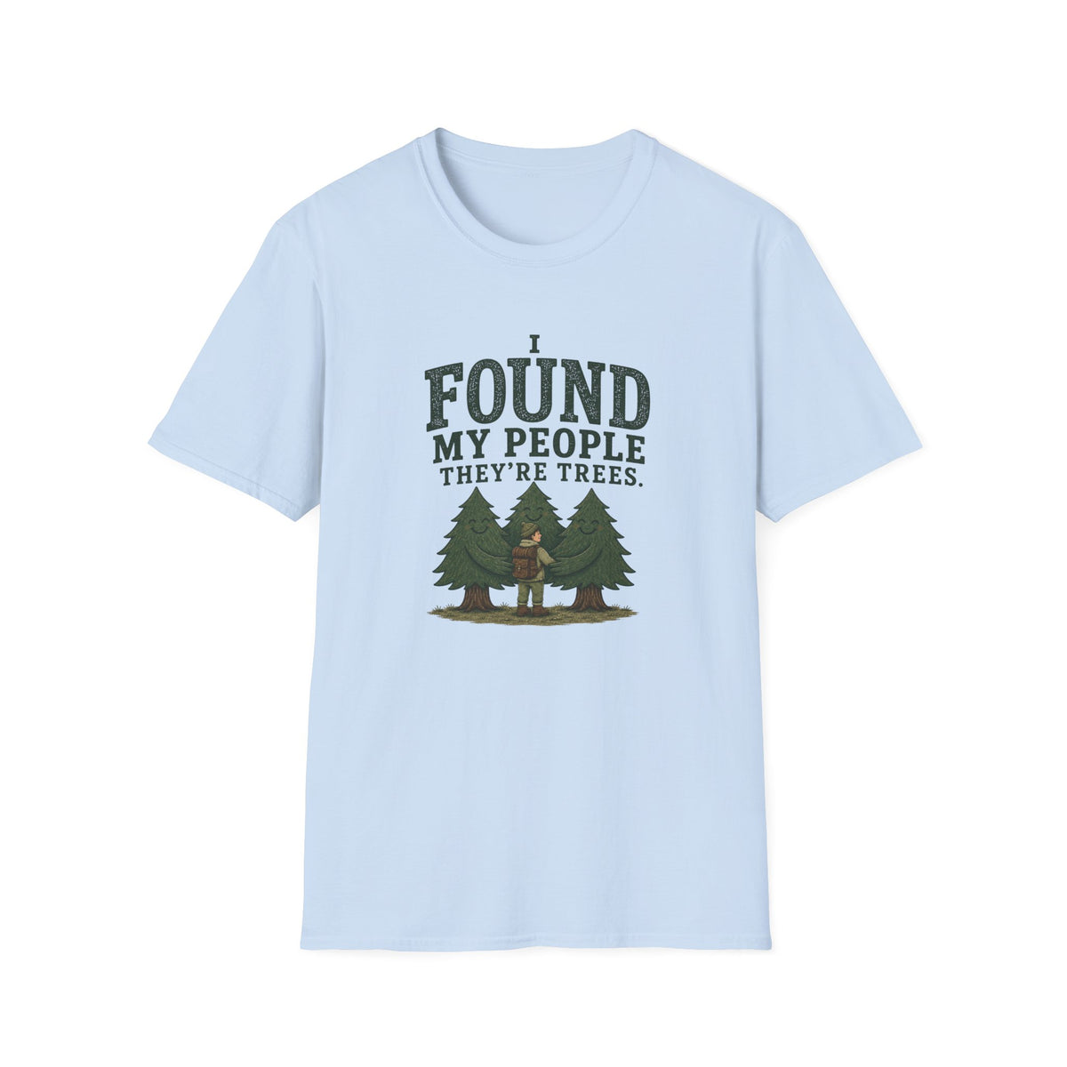 I Found My People They’re Trees T-Shirt