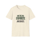 You're My Favorite Part Of The Journey. T-shirt