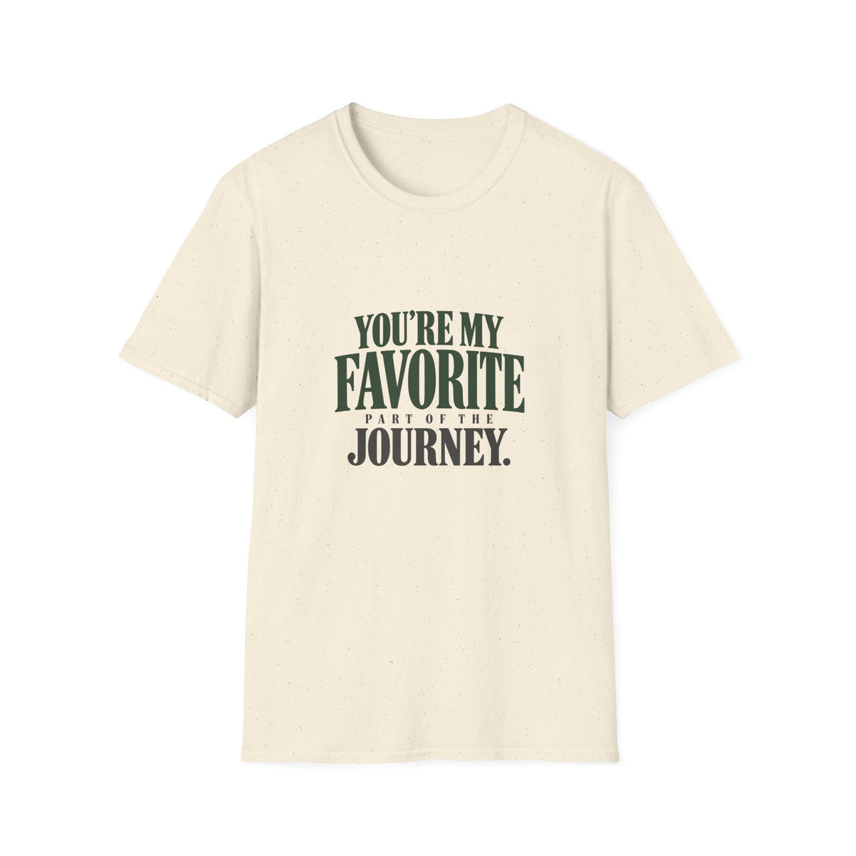You're My Favorite Part Of The Journey. T-shirt