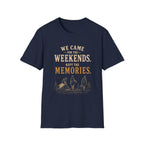 We Came For The Weekends. Kept The Memories. T‑Shirt