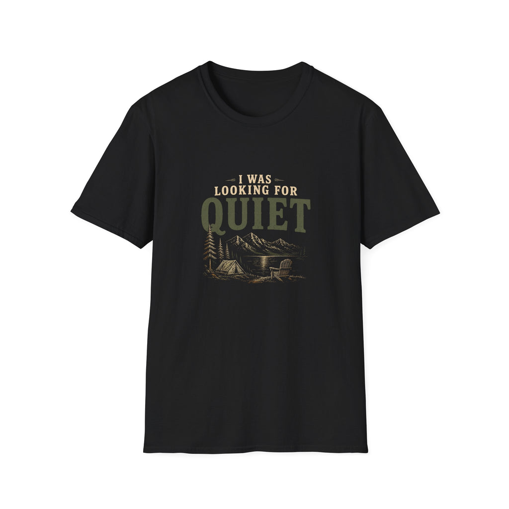 I Was Looking For Quiet. T‑Shirt